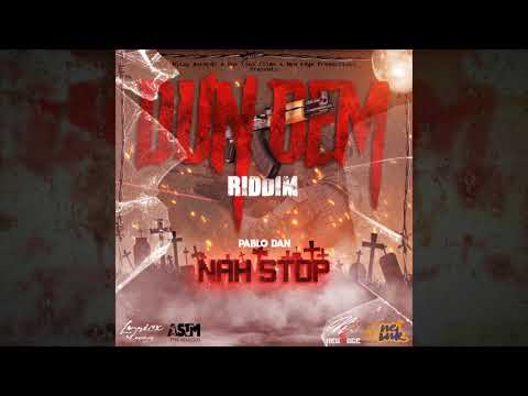 Pablo Dan - Nah Stop ( Dun Dem Riddim )