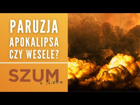 Paruzja - apokalipsa czy wesele | Duchowość | Szum z Nieba Podcast