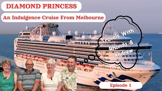 Diamond Princess. An indulgence cruise from Melbourne – Episode 1. Find out why!