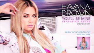 Havana Brown - You&#39;ll Be Mine ft. R3HAB (Extended Edit) (Official Audio)