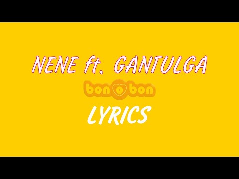 NENE ft. Gantulga - Bon o Bon (lyrics video) Үгтэй
