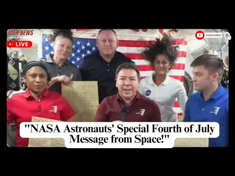 NASA Astronauts' Special Fourth of July Message from Space!