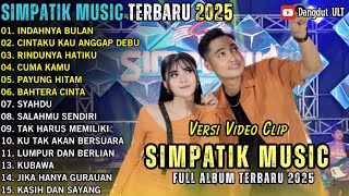 Download lagu FULL ALBUM SIMPATIK MUSIC TERBARU 2025 - INDAHNYA BULAN - CINTAKU KAU ANGGAP DEBU -RINDUNYA HATIKU mp3