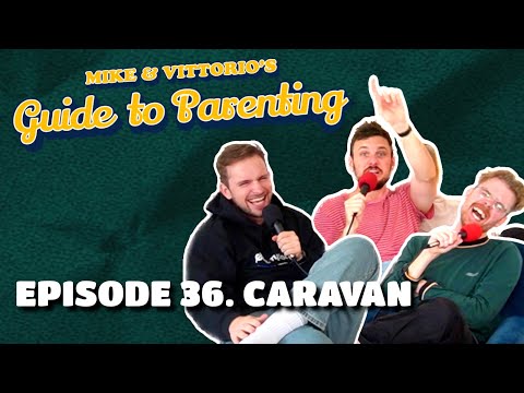 36. Caravan (with Horatio Gould) - Mike & Vittorio's Guide to Parenting