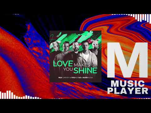 Rea Garvey, YouNotUs, Kush Kush - Love Makes You Shine