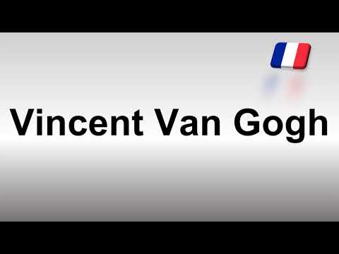 How to Pronounce Vincent van Gogh (French)
