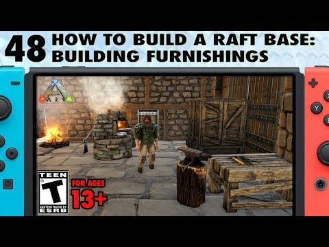 48: How to Build a Raft Base on Switch - Building Furnishings - The Ark Switch Survival Guide
