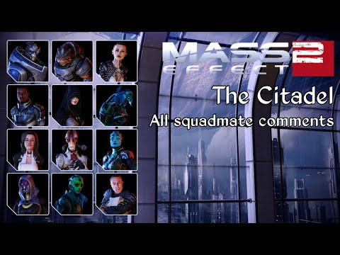 Mass Effect 2 - The Citadel - Squadmate comments