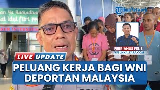 Ratusan WNI Deportan Malaysia Terima Peluang Kerja di Indonesia, BP3MI Kaltara Beri Pembekalan