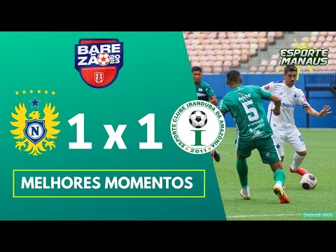 NACIONAL 1 x 1 IRANDUBA | MELHORES MOMENTOS | 3ª RODADA DO AMAZONENSE 2023
