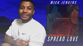 Mick Jenkins- Spread Love(Reaction/Review) #Meamda