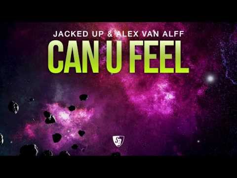 Jacked Up & Alex van Alff - Can U Feel (Full Version HD)