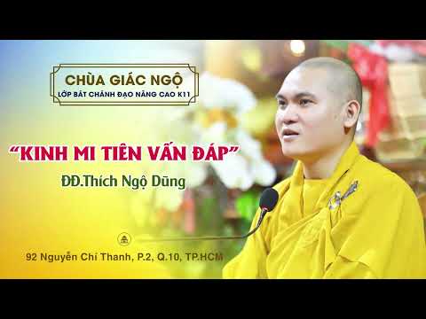 Kinh Mi Tiên vấn đáp - Thầy Ngộ Dũng giảng Lớp Bát Chánh đạo nâng cao