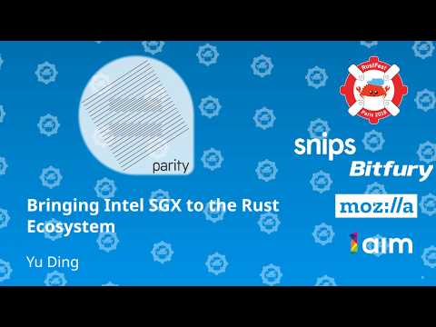 RustFest Paris 2018 -  Bringing Intel SGX to the Rust Ecosystem by Yu Ding