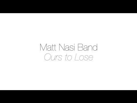 Matt Nasi Band - Ours To Lose (Live)