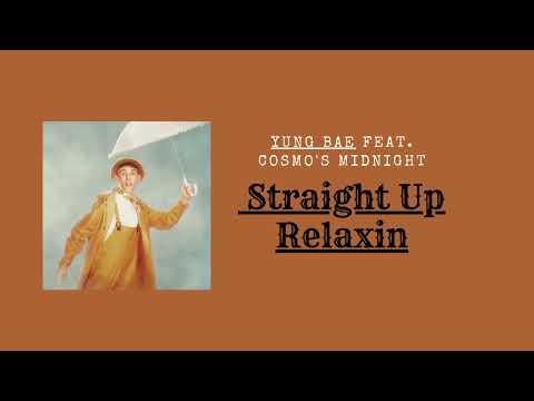 Yung Bae   Straight Up Relaxin' feat  Cosmo's Midnight