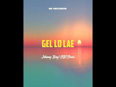 Gel Lo Lae (2024) Johnny Boy feat OBT Crew