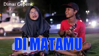 Download lagu DI MATAMU - Dimas Gepenk mp3
