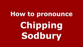 How to pronounce Chipping Sodbury