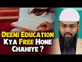 Deeni Education Kya Free Hone Chahiye ? By Adv. Faiz Syed