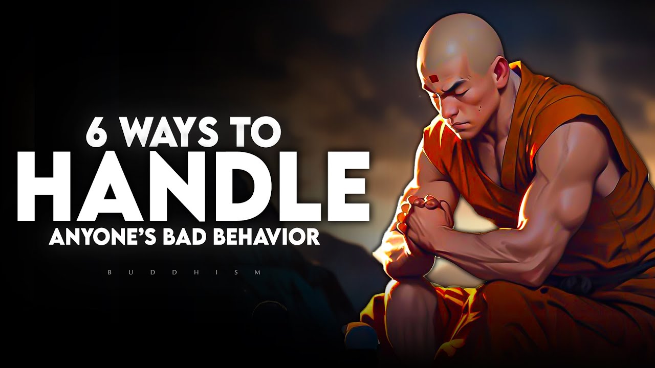 6 Effective Ways to Handle Anyone’s Bad Behavior | Buddhism
