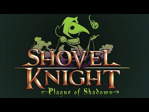Shovel Knight: Plague of Shadows Trailer