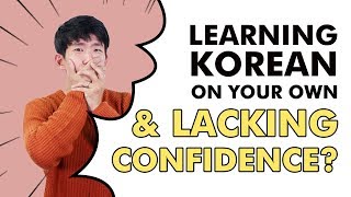 How to Develop Korean Speaking Confidence
