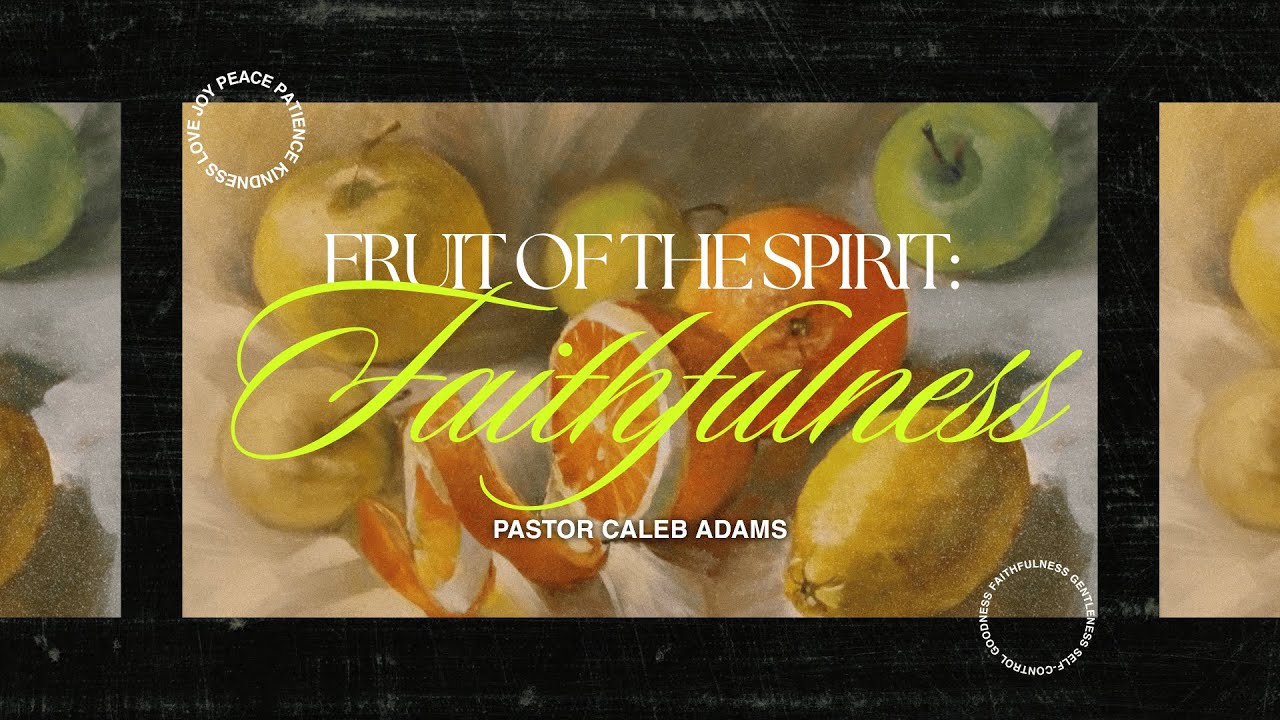 Fruit of the Spirit: Faithfulness