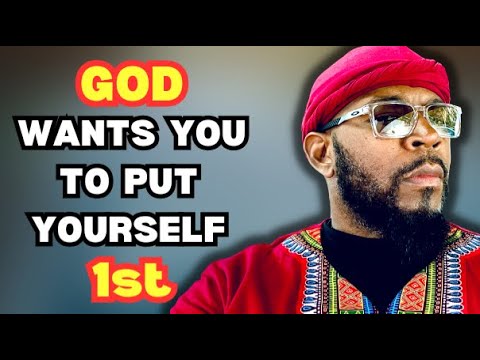 10 Reasons GOD WANTS You to Put Yourself 1st Above EVERYONE Else In Your Life