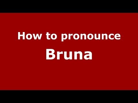 How to pronounce Bruna (Brazilian Portuguese/São Paulo, Brazil)  - PronounceNames.com