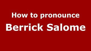 How to pronounce Berrick Salome