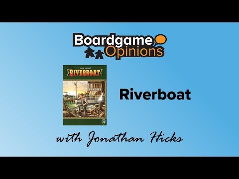 Boardgame Opinions: Riverboat