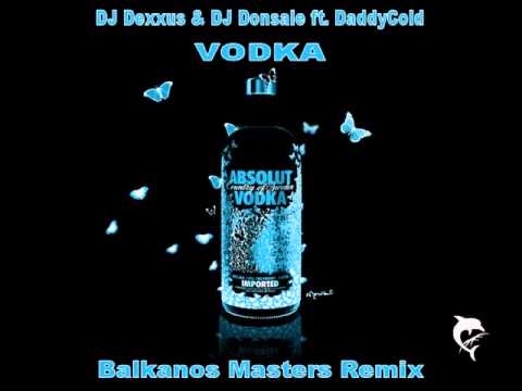 DaddyCold ft. Dj Donsale & Dj Dexxus - VODKA (Balkanos Masters remix)