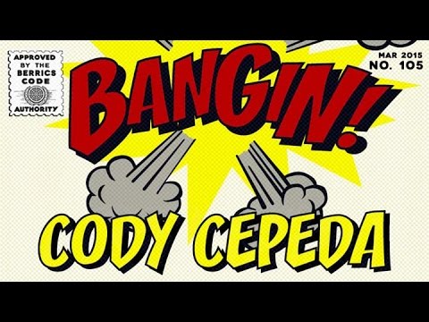 Cody Cepeda - Bangin!