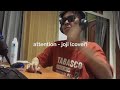 attention - joji (cover)