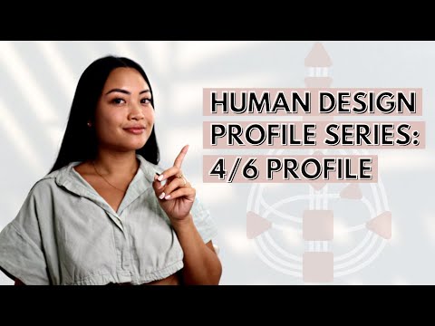 HUMAN DESIGN PROFILE SERIES: 4/6 PROFILE (THE OPPORTUNIST ROLE MODEL!)