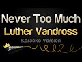 Luther Vandross Never Too Much Karaoke Version