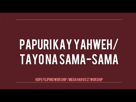 Papuri Kay Yahweh / Tayo na Sama Sama | HHCC Bethel Worship Official Lyric Video