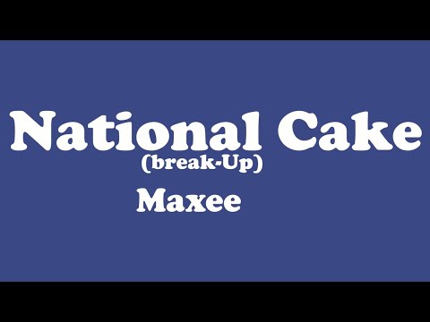 Maxee  - National Cake (Break-Up) Lyrics Video