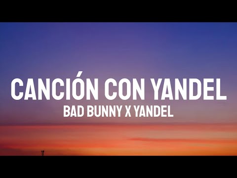 Bad Bunny, Yandel - CANCIÓN CON YANDEL (Letra/Lyrics)