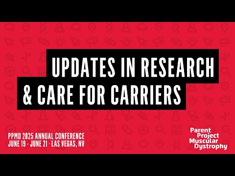 PPMD 2025 Annual Conference: Day 3  - Updates in Research & Care for Carriers