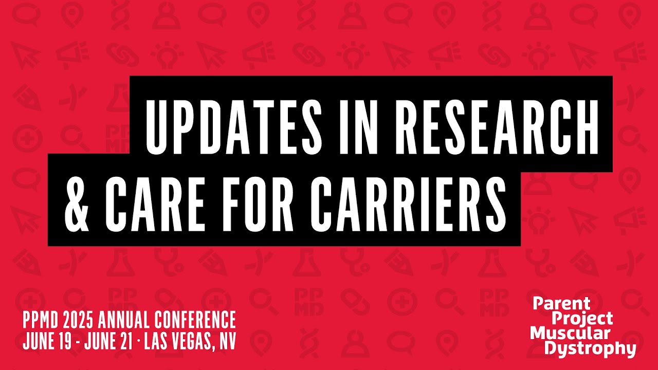 Updates in Research & Care for Carriers - 2025 PPMD Annual Conference