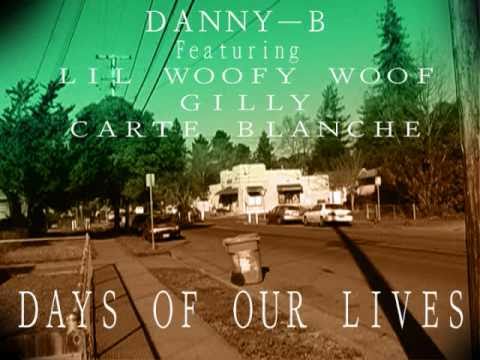 DAYS OF OUR LIVES - DANNY-B feat. LIL WOOFY WOOF , GILLY, CARTE BLANCHE
