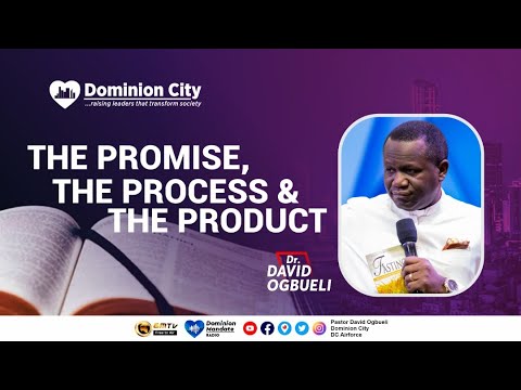 THE PROMISE, THE PROCESS & THE PRODUCT || DR DAVID OGBUELI