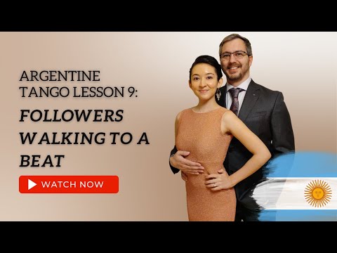 Argentine Tango Lesson 9:  Followers Walk To A Beat