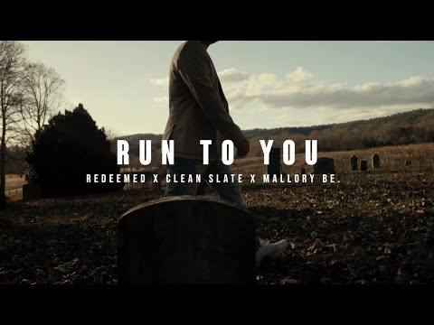 RUN TO YOU - Redeemed X Clean Slate X Mallory Be.
