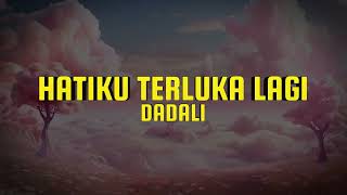 Download lagu HATIKU TERLUKA LAGI [ DADALI ] LIRIK mp3