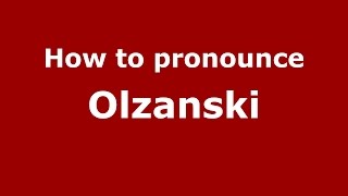 How to pronounce Olzanski