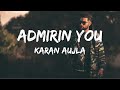Karan Aujla Admirin You Unplugged Making Memories Latest Punjabi Songs 2023 Slowed Reverb