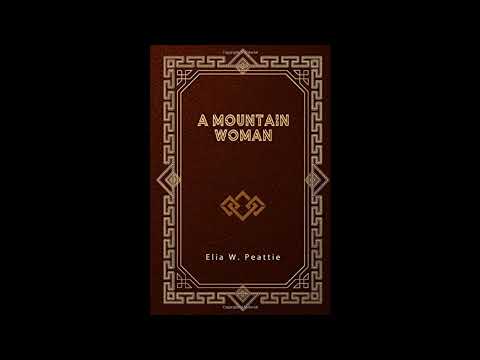 A Mountain Woman by Elia W. Peattie — free full audiobook